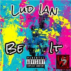 Be It - Single by Lud Ian album reviews, ratings, credits