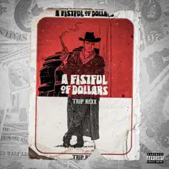 A Fistful of Dollars - Single by Trip Rexx album reviews, ratings, credits