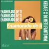Enamorado de Ti (feat. Dj Meti Fantomm) - Single album lyrics, reviews, download