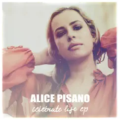 Celebrate Life EP by Alice Pisano album reviews, ratings, credits