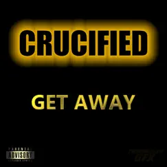 Get Away - Single by Crucified album reviews, ratings, credits