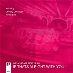 If Thats Alright With You (feat. Leah) - Single by Basic Beatz album reviews, ratings, credits