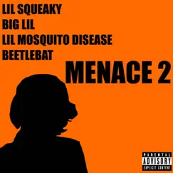 Menace 2 (feat. Big Lil, Lil Mosquito Disease & Beetlebat) - Single by Lil Squeaky album reviews, ratings, credits