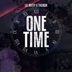 One Time - Single by LIL NATTY & THUNDA album reviews, ratings, credits