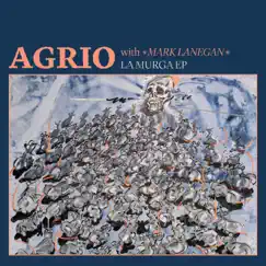 La Murga EP by Agrio & Mark Lanegan album reviews, ratings, credits