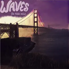 Waves (feat. Danielle Dubois & Jaime Hinckson) [Lo Tide Mix] Song Lyrics
