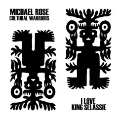 I Love King Selassie - Single by Michael Rose & Cultural Warriors album reviews, ratings, credits