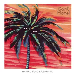 Making Love & Climbing by Saint Michel album reviews, ratings, credits