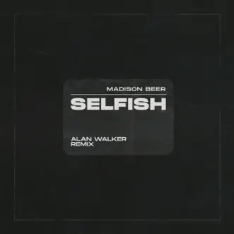 Selfish (Alan Walker Remix) - Single by Madison Beer & Alan Walker album download