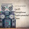 Lo-Fi Saxophone Instrumental Jazz album lyrics, reviews, download