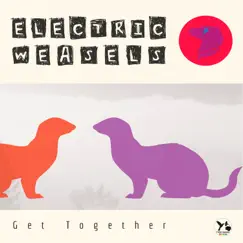 Get Together - Single by Electric Weasels album reviews, ratings, credits