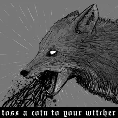 Toss a Coin to Your Witcher Song Lyrics