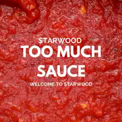 Too Much Sauce - Single by $tarwood album reviews, ratings, credits