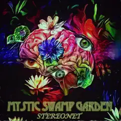 Mystic Swamp Garden by Stereonet album reviews, ratings, credits