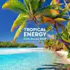 Tropical Energy – Chill House 2019: Euphoric Balearic Vibes, Beach Party, Summer Feelings album lyrics, reviews, download