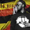 GO OFF (feat. Lagum the Rapper & Schitzo) - Single album lyrics, reviews, download
