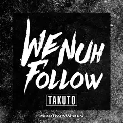 We Nuh Follow - Single by TAKUTO album reviews, ratings, credits