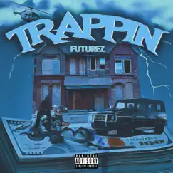 Trappin' - Single by Futurez album reviews, ratings, credits