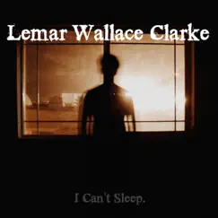 I Can't Sleep. - Single by Lemar Wallace Clarke album reviews, ratings, credits