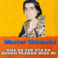 Kha Da Che Sta Da Shokh Pezwan Wida Wi - Single by Master Chinawal album reviews, ratings, credits