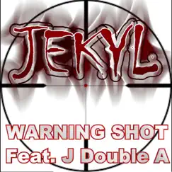 Warning Shot (feat. J Double A) - Single by Jekyl album reviews, ratings, credits