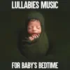 Lullabies Music For Baby's Bedtime album lyrics, reviews, download