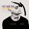 Never Be (Vine Is Fine) - Single album lyrics, reviews, download