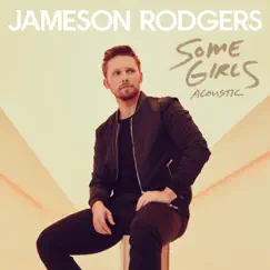 Some Girls (Acoustic) - Single by Jameson Rodgers album reviews, ratings, credits