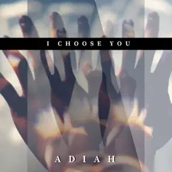 I Choose You - Single by Adiah album reviews, ratings, credits