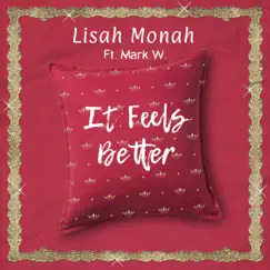 It Feels Better (feat. Mark W.) - Single by Lisah Monah album reviews, ratings, credits