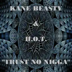 Trust No N***a (feat. H.O.T.) - Single by Kane Beasty album reviews, ratings, credits