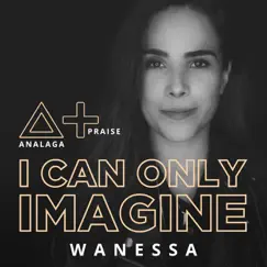 I Can Only Imagine - Single by ANALAGA & Wanessa Camargo album reviews, ratings, credits