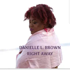 Right Away - Single by Danielle L. Brown album reviews, ratings, credits