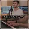 Kills You Slowly (Acoustic) - Single album lyrics, reviews, download