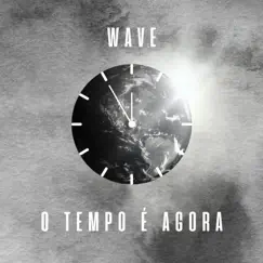 O Tempo É Agora - Single by Wave album reviews, ratings, credits