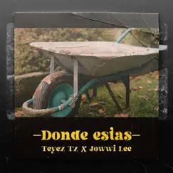 Donde Estás - Single by Teyez Tz & Jowwi Lee album reviews, ratings, credits