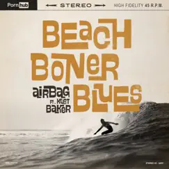 Beach Boner Blues (feat. Kurt Baker) - Single by Airbag album reviews, ratings, credits