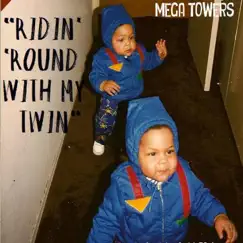 Ridin' 'Round With My Twin - Single by Mega Towers album reviews, ratings, credits