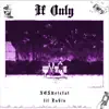 If Only (feat. Lil Zubin) - Single album lyrics, reviews, download