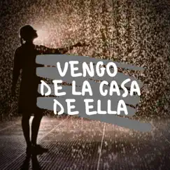 Vengo de la Casa de Ella Song Lyrics