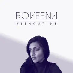 Without Me - Single by Roveena album reviews, ratings, credits