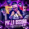 Pa Lo Oscuro (feat. Jay-Lee Montaña, Jay C Cartier, Wiso G & Dj Dicky) - Single album lyrics, reviews, download