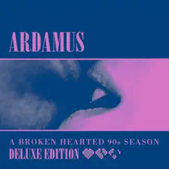 A Broken Hearted 90s Season (Deluxe Edition) by Ardamus album reviews, ratings, credits