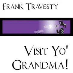 Visit Yo' grandma! - Single by Frank Travesty album reviews, ratings, credits