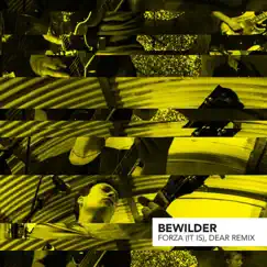 Forza (It Is), Dear Remix - EP by Bewilder album reviews, ratings, credits
