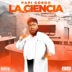 La Ciencia - Single by Papi Gordo album reviews, ratings, credits