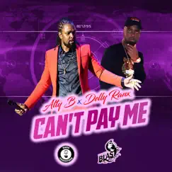 Can't Pay Me (feat. Delly Ranx) - Single by Alty-B album reviews, ratings, credits