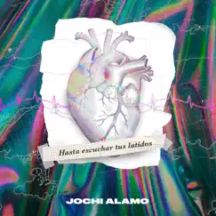 Hasta Escuchar Tus Latidos - Single by Jochi Alamo album reviews, ratings, credits