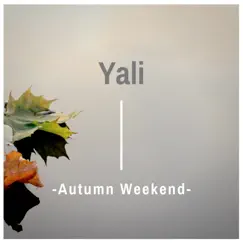 Autumn Weekend - Single by Yali album reviews, ratings, credits