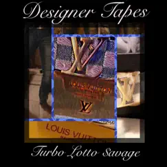 Designer Tapes by Turbo Lotto $avage album reviews, ratings, credits